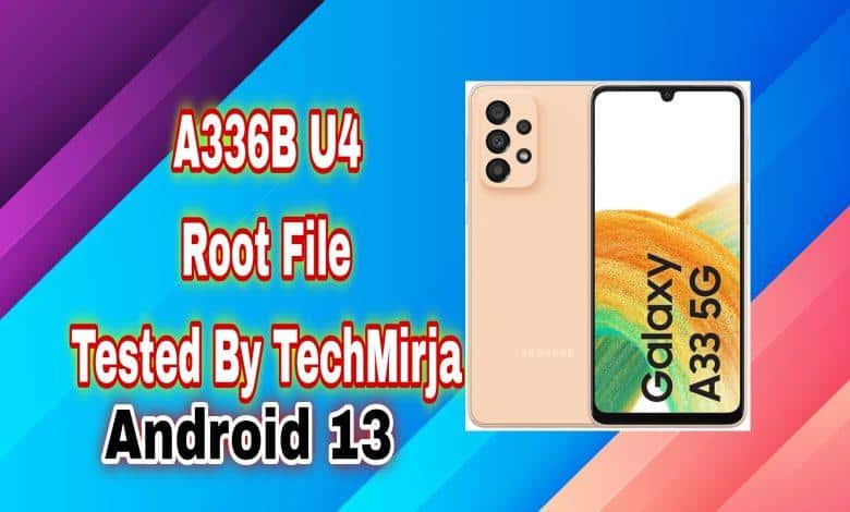 A336B U4 Android 13 Tested ROOT File Without Password